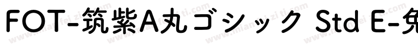FOT-筑紫A丸ゴシック Std E字体转换